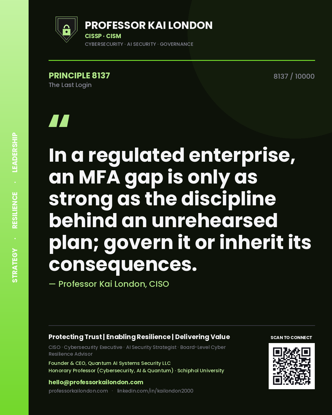 Professor Kai London principle 8137: In a regulated enterprise, an MFA gap is only as strong as the discipline behind an unrehearsed plan; govern it or inherit its consequences.
