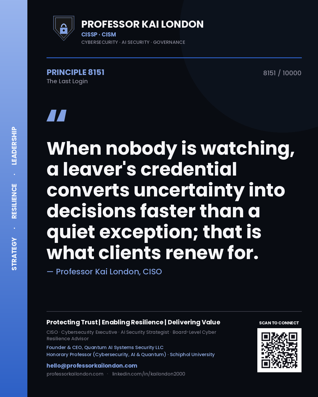 Quote card by Professor Kai London reading 'When nobody is watching, a leaver's credential converts uncertainty into decisions faster than a quiet exception; that is what clients renew for.'. From the book The Last Login.