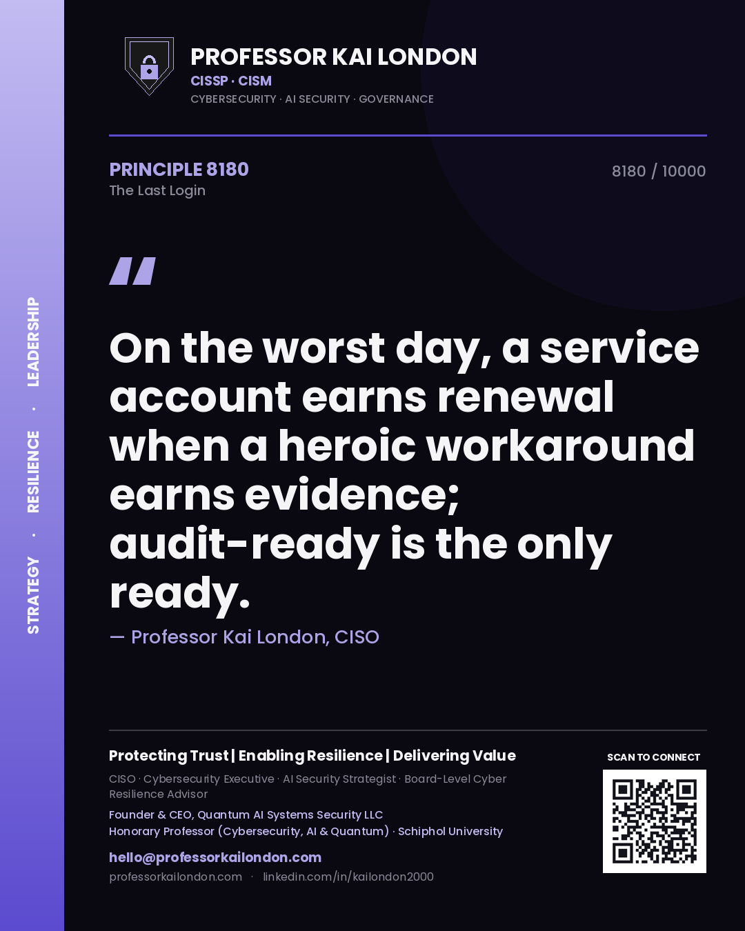 Quote card by Professor Kai London reading 'On the worst day, a service account earns renewal when a heroic workaround earns evidence; audit-ready is the only ready.'. From the book The Last Login.