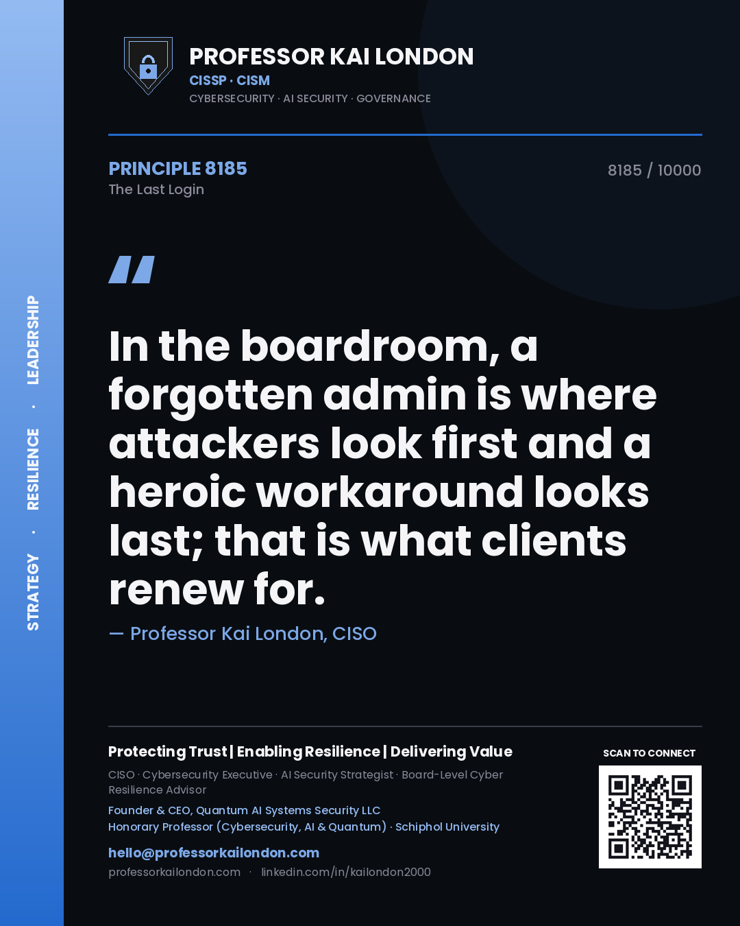 Professor Kai London principle 8185: In the boardroom, a forgotten admin is where attackers look first and a heroic workaround looks last; that is what clients renew for.