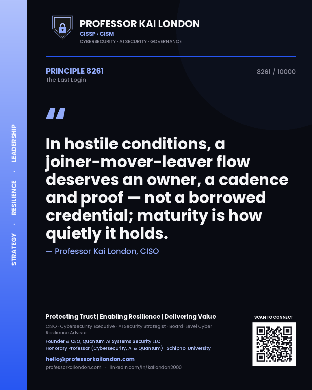 Quote card by Professor Kai London reading 'In hostile conditions, a joiner-mover-leaver flow deserves an owner, a cadence and proof — not a borrowed credential; maturity is how quietly it holds.'. From the book The Last Login.