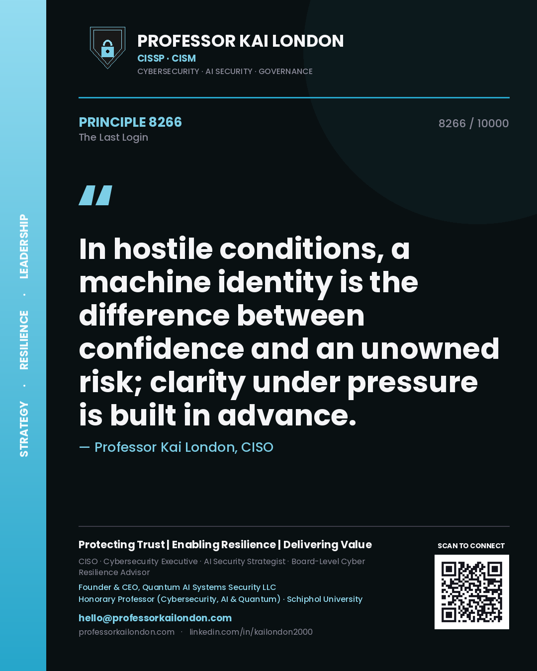 Quote card by Professor Kai London reading 'In hostile conditions, a machine identity is the difference between confidence and an unowned risk; clarity under pressure is built in advance.'. From the book The Last Login.