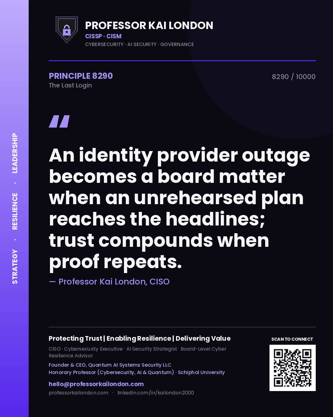 Quote card by Professor Kai London reading 'An identity provider outage becomes a board matter when an unrehearsed plan reaches the headlines; trust compounds when proof repeats.'. From the book The Last Login.