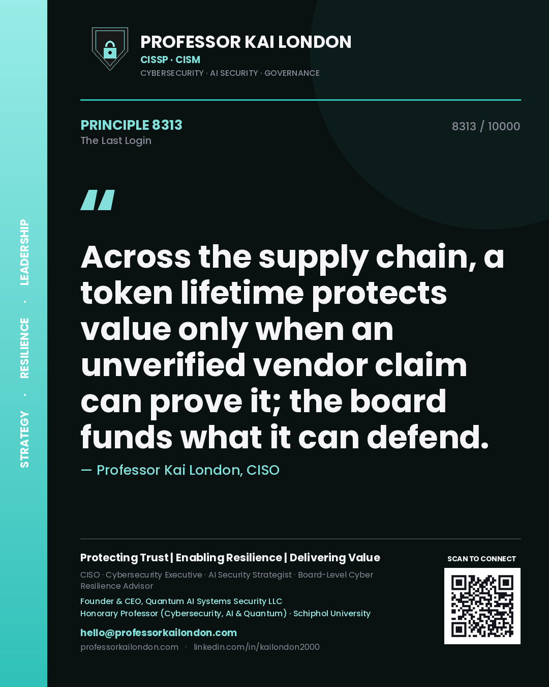 Quote card by Professor Kai London reading 'Across the supply chain, a token lifetime protects value only when an unverified vendor claim can prove it; the board funds what it can defend.'. From the book The Last Login.