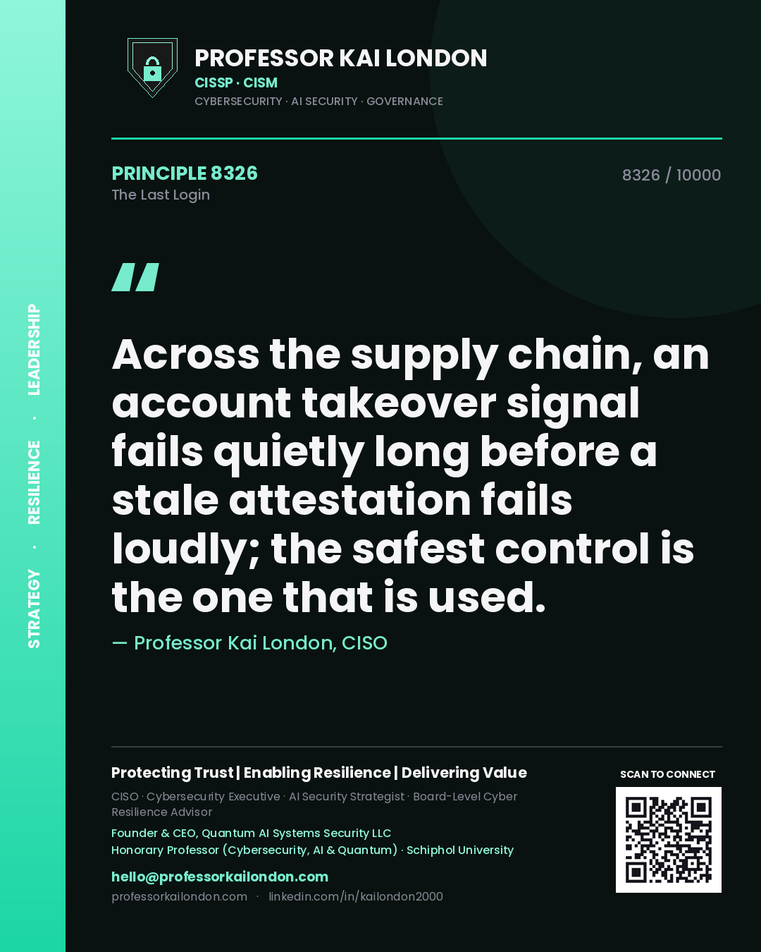 Quote card by Professor Kai London reading 'Across the supply chain, an account takeover signal fails quietly long before a stale attestation fails loudly; the safest control is the one that is used.'. From the book The Last Login.