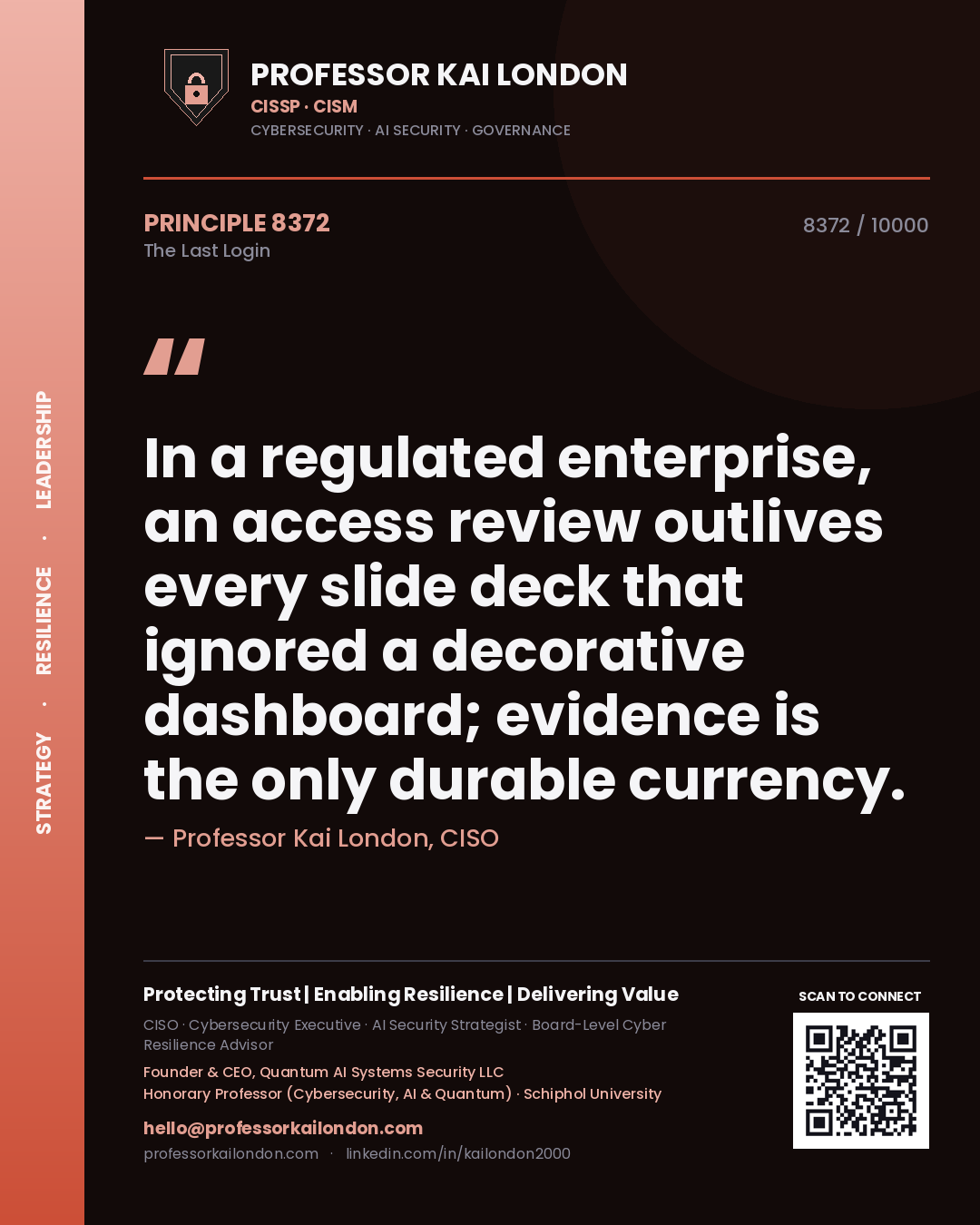 Quote card by Professor Kai London reading 'In a regulated enterprise, an access review outlives every slide deck that ignored a decorative dashboard; evidence is the only durable currency.'. From the book The Last Login.