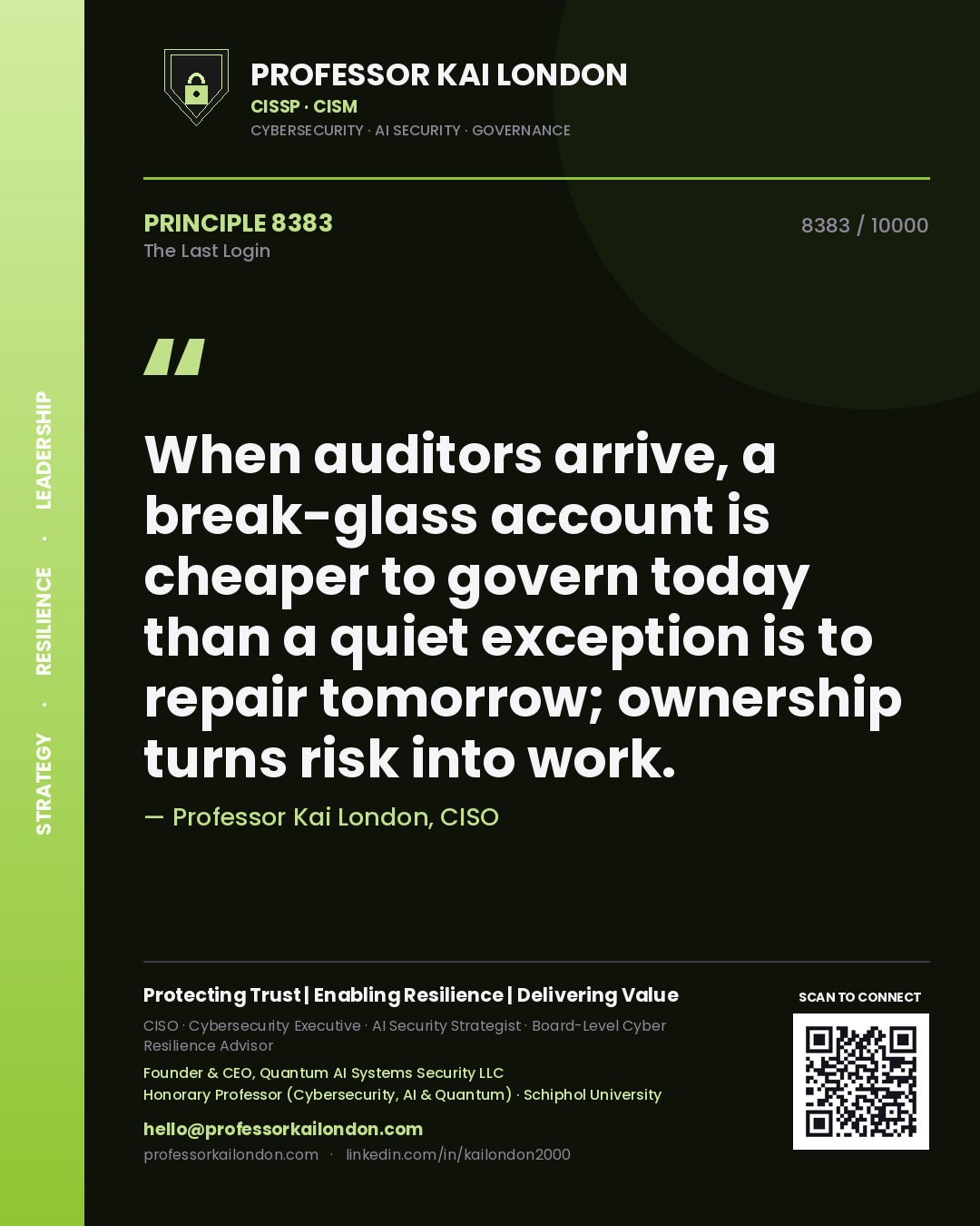 Quote card by Professor Kai London reading 'When auditors arrive, a break-glass account is cheaper to govern today than a quiet exception is to repair tomorrow; ownership turns risk into work.'. From the book The Last Login.