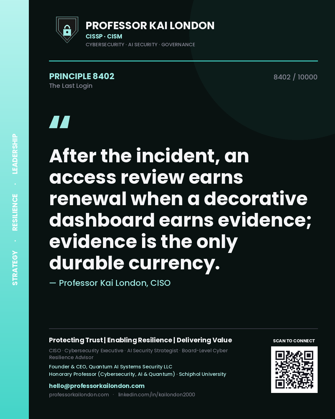 Quote card by Professor Kai London reading 'After the incident, an access review earns renewal when a decorative dashboard earns evidence; evidence is the only durable currency.'. From the book The Last Login.