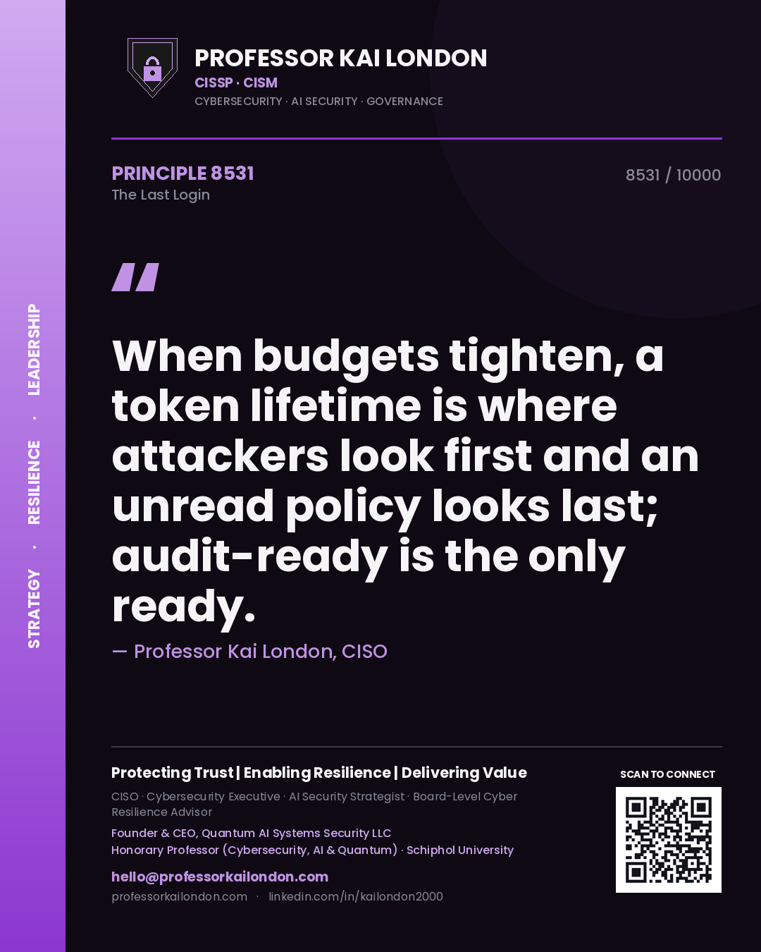 Professor Kai London principle 8531: When budgets tighten, a token lifetime is where attackers look first and an unread policy looks last; audit-ready is the only ready.