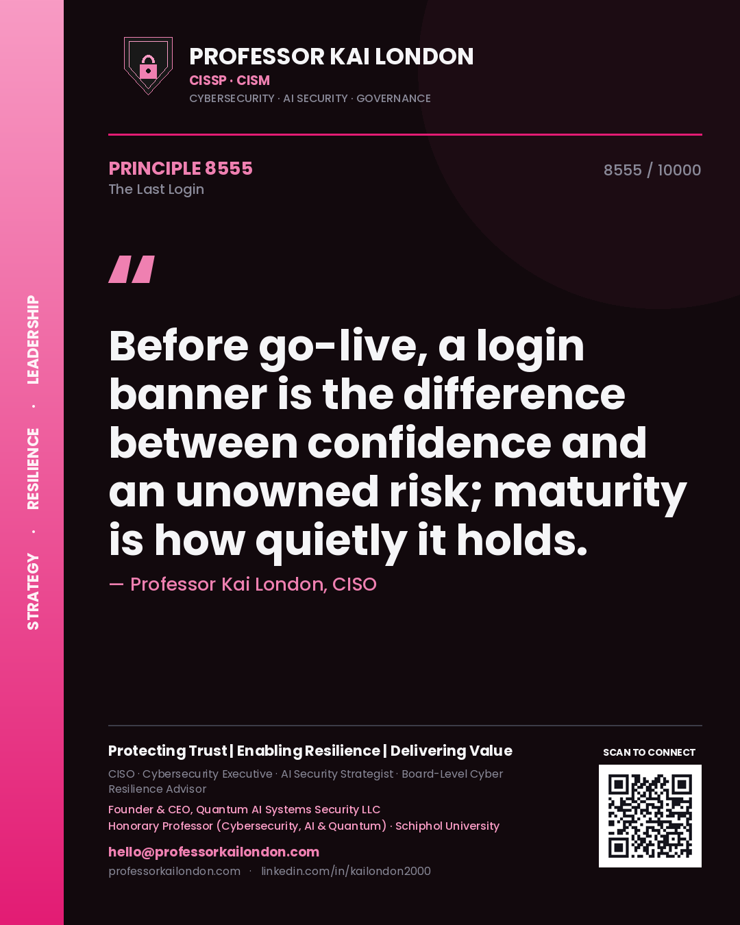 Professor Kai London principle 8555: Before go-live, a login banner is the difference between confidence and an unowned risk; maturity is how quietly it holds.