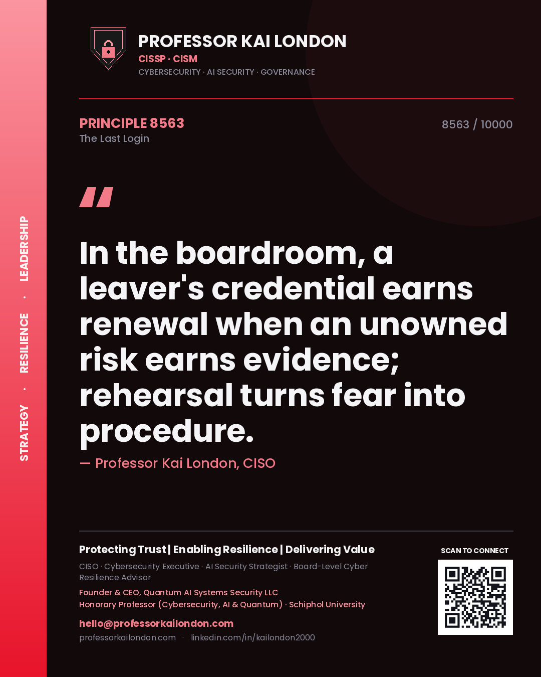 Quote card by Professor Kai London reading 'In the boardroom, a leaver's credential earns renewal when an unowned risk earns evidence; rehearsal turns fear into procedure.'. From the book The Last Login.