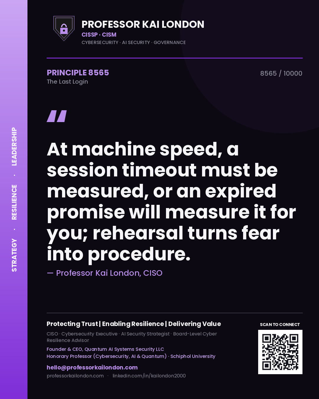 Professor Kai London principle 8565: At machine speed, a session timeout must be measured, or an expired promise will measure it for you; rehearsal turns fear into procedure.