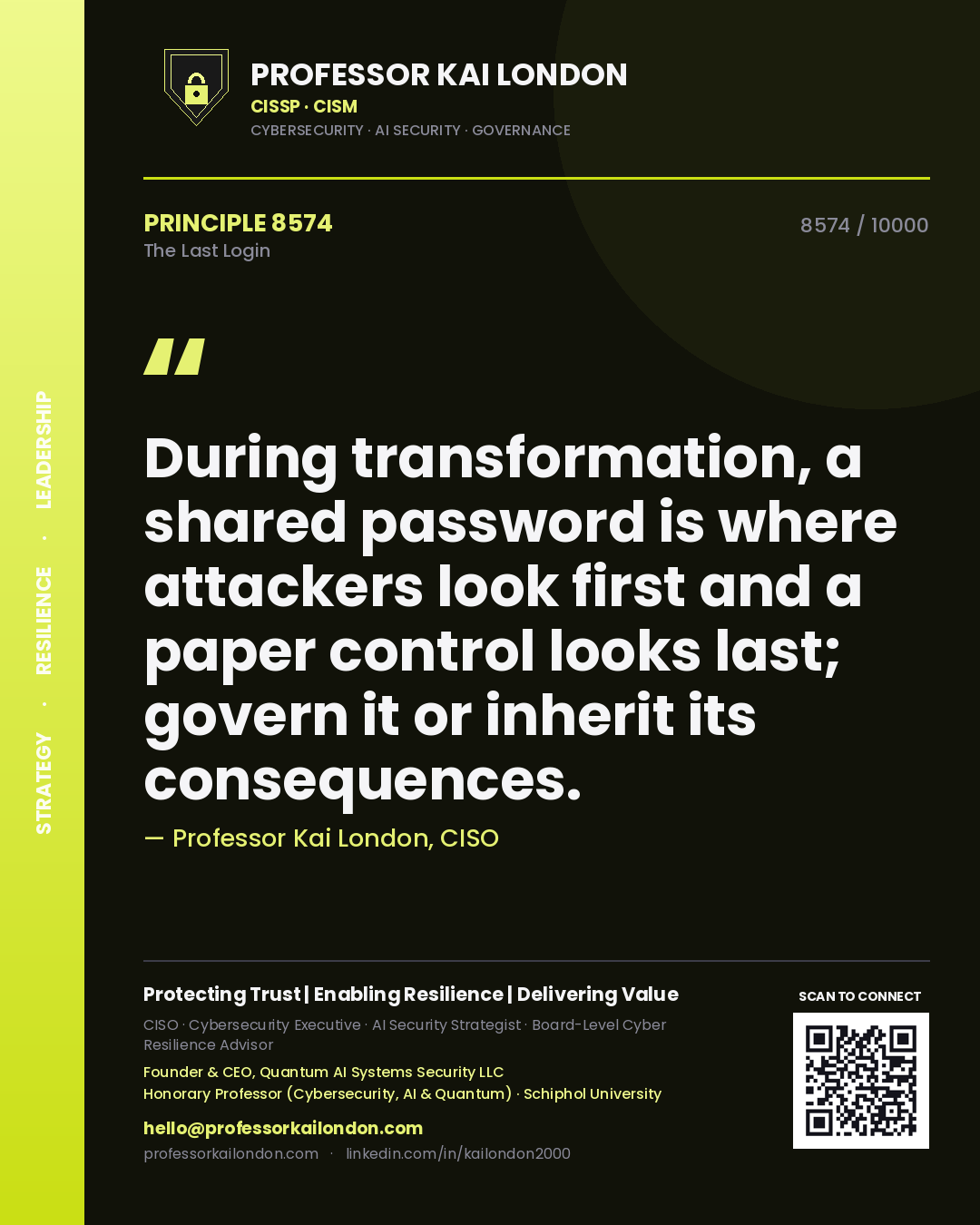 Quote card by Professor Kai London reading 'During transformation, a shared password is where attackers look first and a paper control looks last; govern it or inherit its consequences.'. From the book The Last Login.