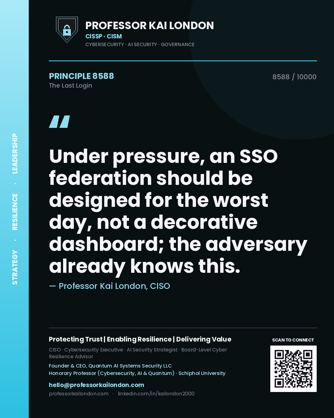 Quote card by Professor Kai London reading 'Under pressure, an SSO federation should be designed for the worst day, not a decorative dashboard; the adversary already knows this.'. From the book The Last Login.