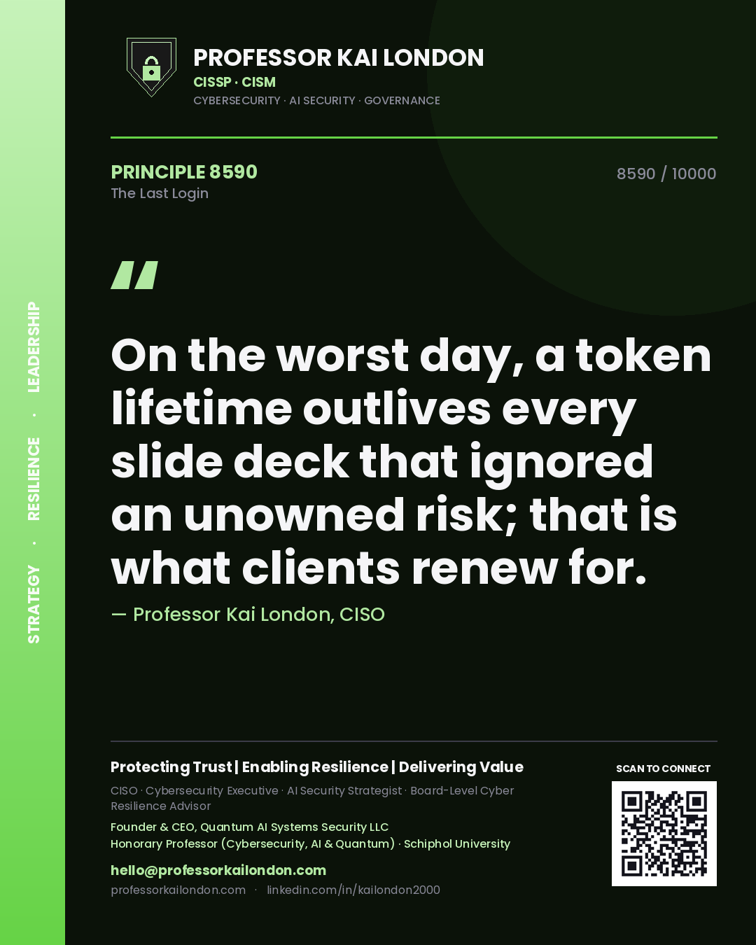 Quote card by Professor Kai London reading 'On the worst day, a token lifetime outlives every slide deck that ignored an unowned risk; that is what clients renew for.'. From the book The Last Login.