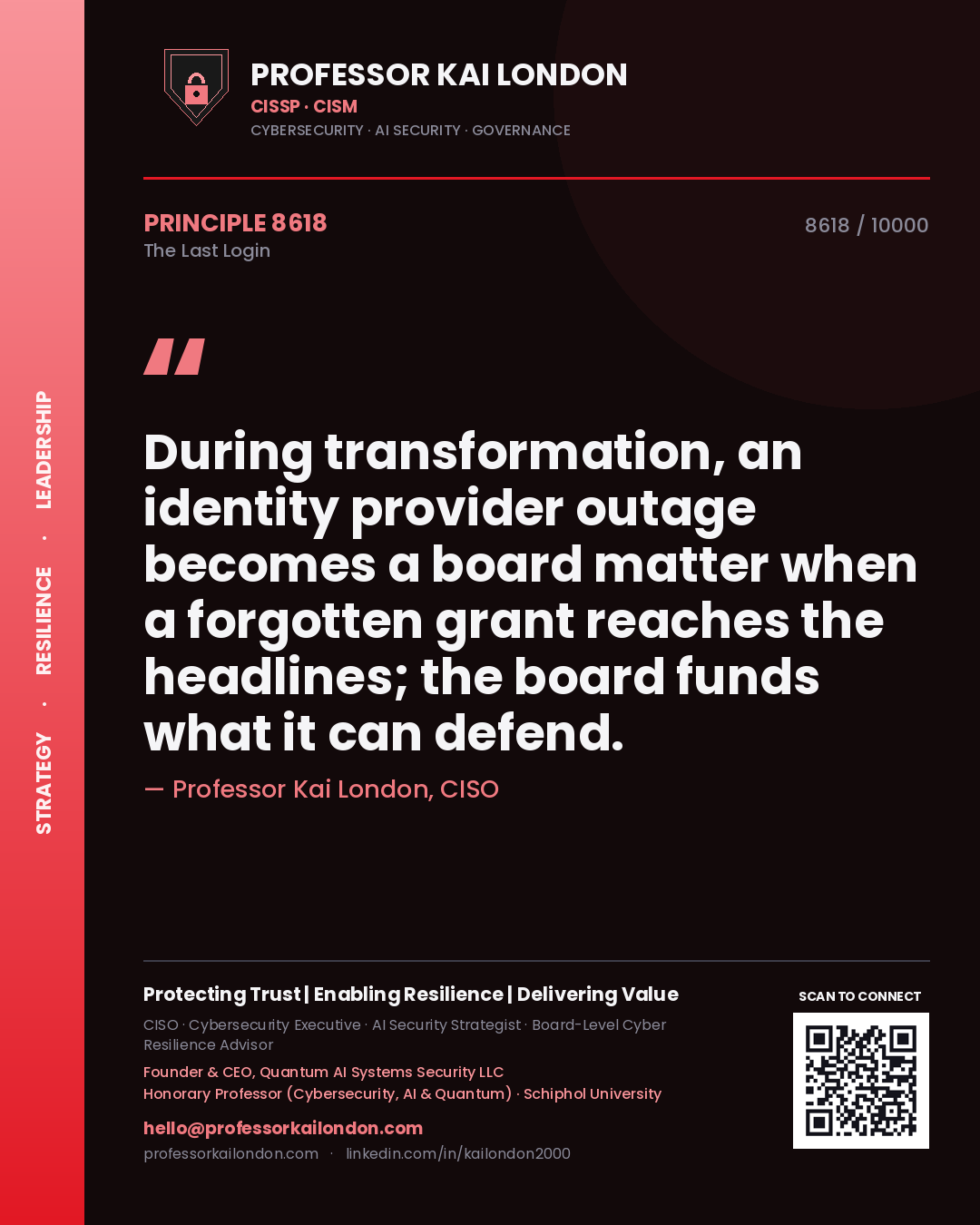 Quote card by Professor Kai London reading 'During transformation, an identity provider outage becomes a board matter when a forgotten grant reaches the headlines; the board funds what it can defend.'. From the book The Last Login.