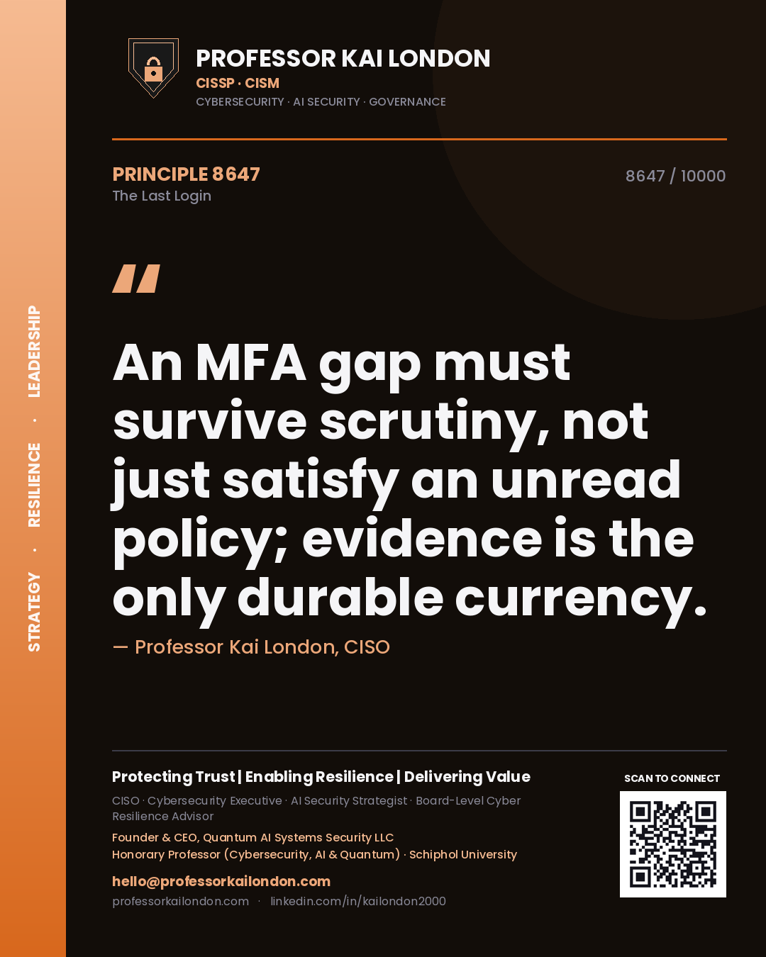 Quote card by Professor Kai London reading 'An MFA gap must survive scrutiny, not just satisfy an unread policy; evidence is the only durable currency.'. From the book The Last Login.