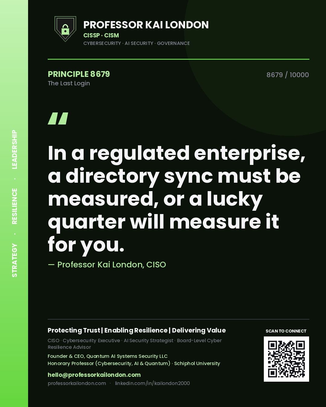 Professor Kai London principle 8679: In a regulated enterprise, a directory sync must be measured, or a lucky quarter will measure it for you.