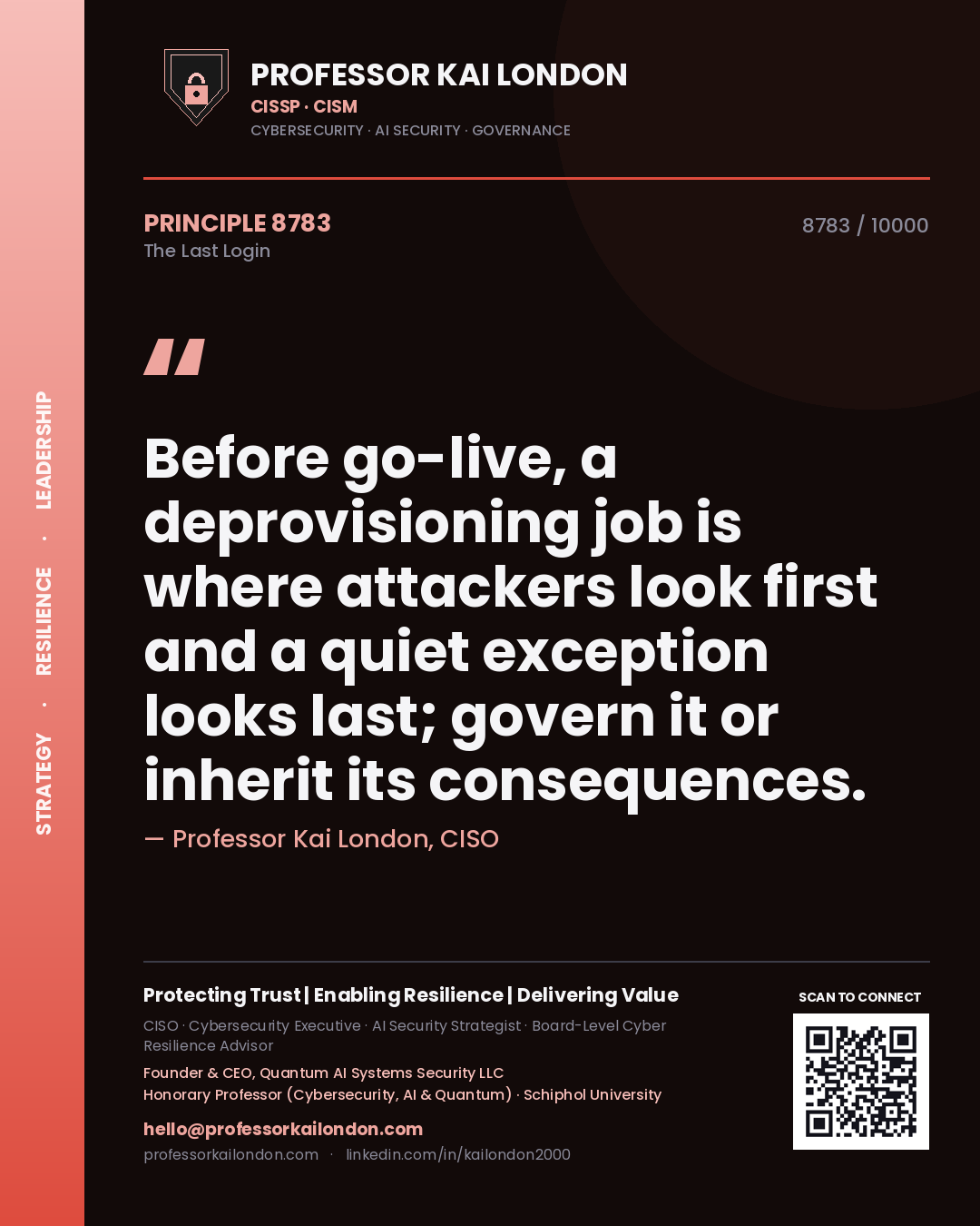 Quote card by Professor Kai London reading 'Before go-live, a deprovisioning job is where attackers look first and a quiet exception looks last; govern it or inherit its consequences.'. From the book The Last Login.