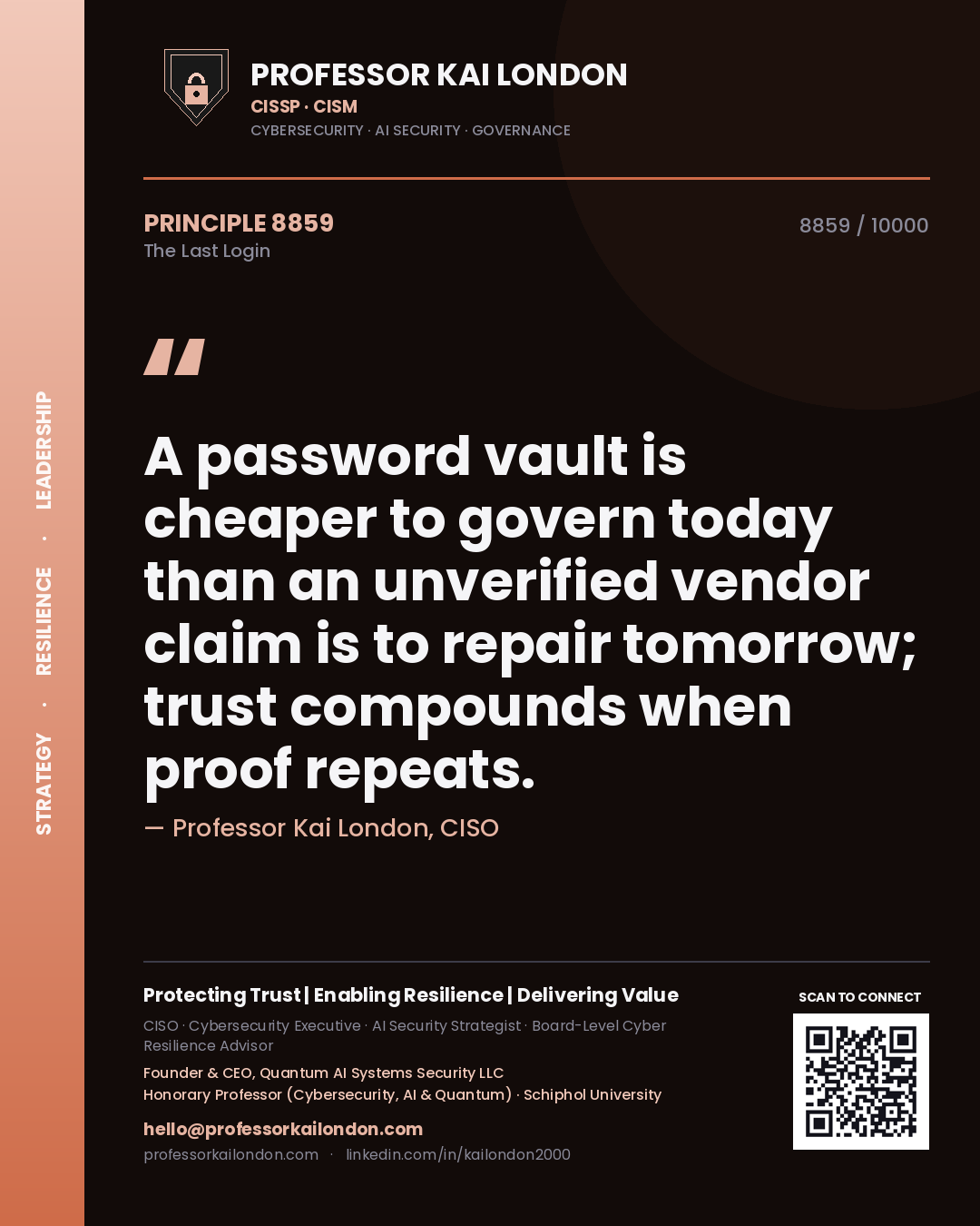 Quote card by Professor Kai London reading 'A password vault is cheaper to govern today than an unverified vendor claim is to repair tomorrow; trust compounds when proof repeats.'. From the book The Last Login.