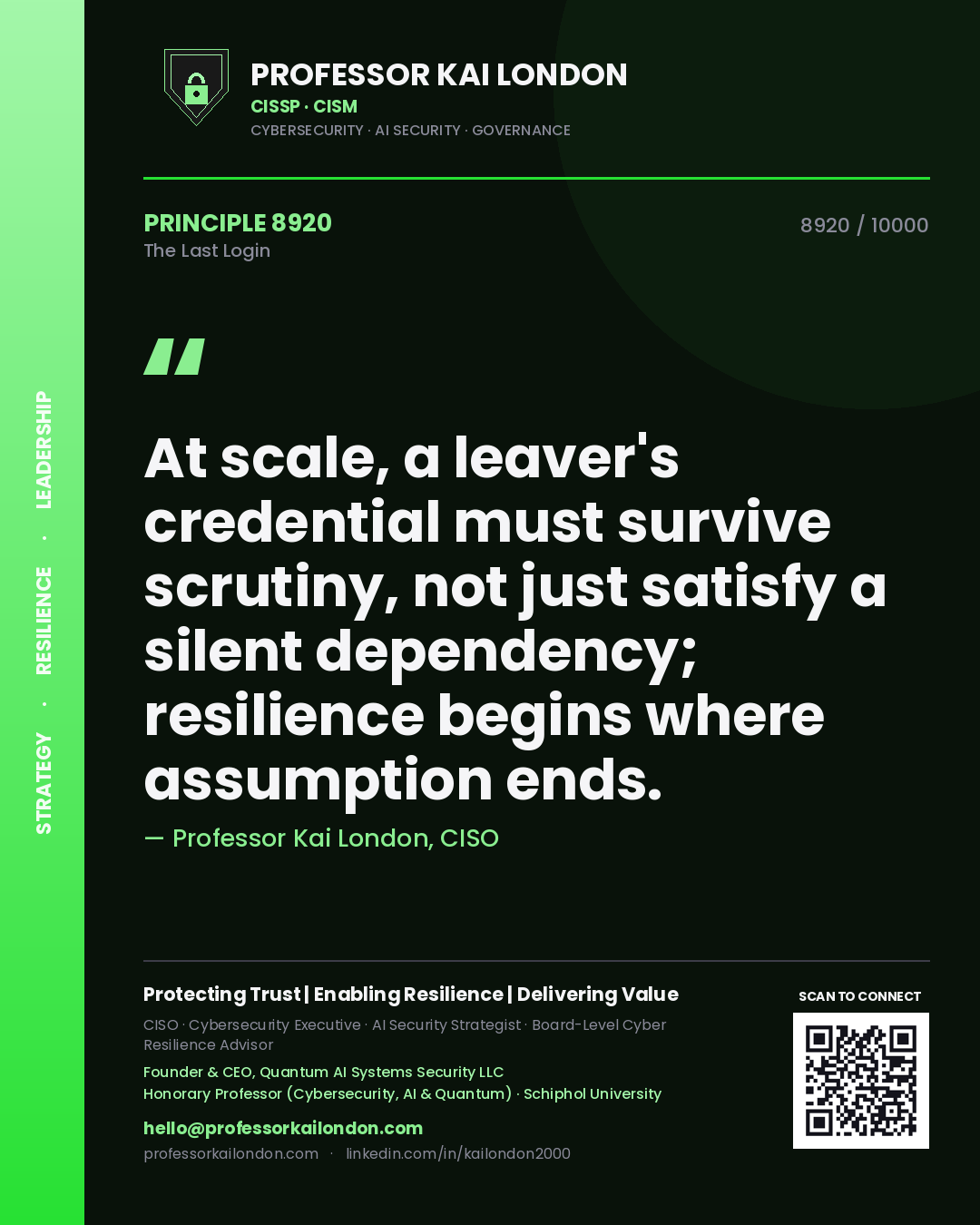 Quote card by Professor Kai London reading 'At scale, a leaver's credential must survive scrutiny, not just satisfy a silent dependency; resilience begins where assumption ends.'. From the book The Last Login.