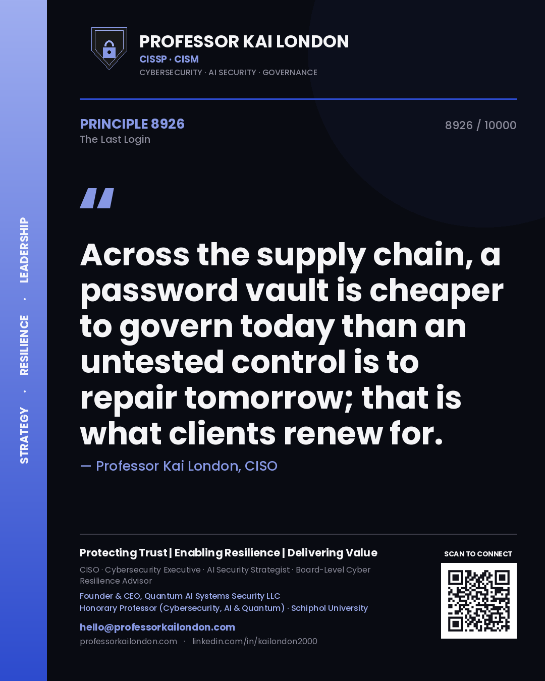 Quote card by Professor Kai London reading 'Across the supply chain, a password vault is cheaper to govern today than an untested control is to repair tomorrow; that is what clients renew for.'. From the book The Last Login.