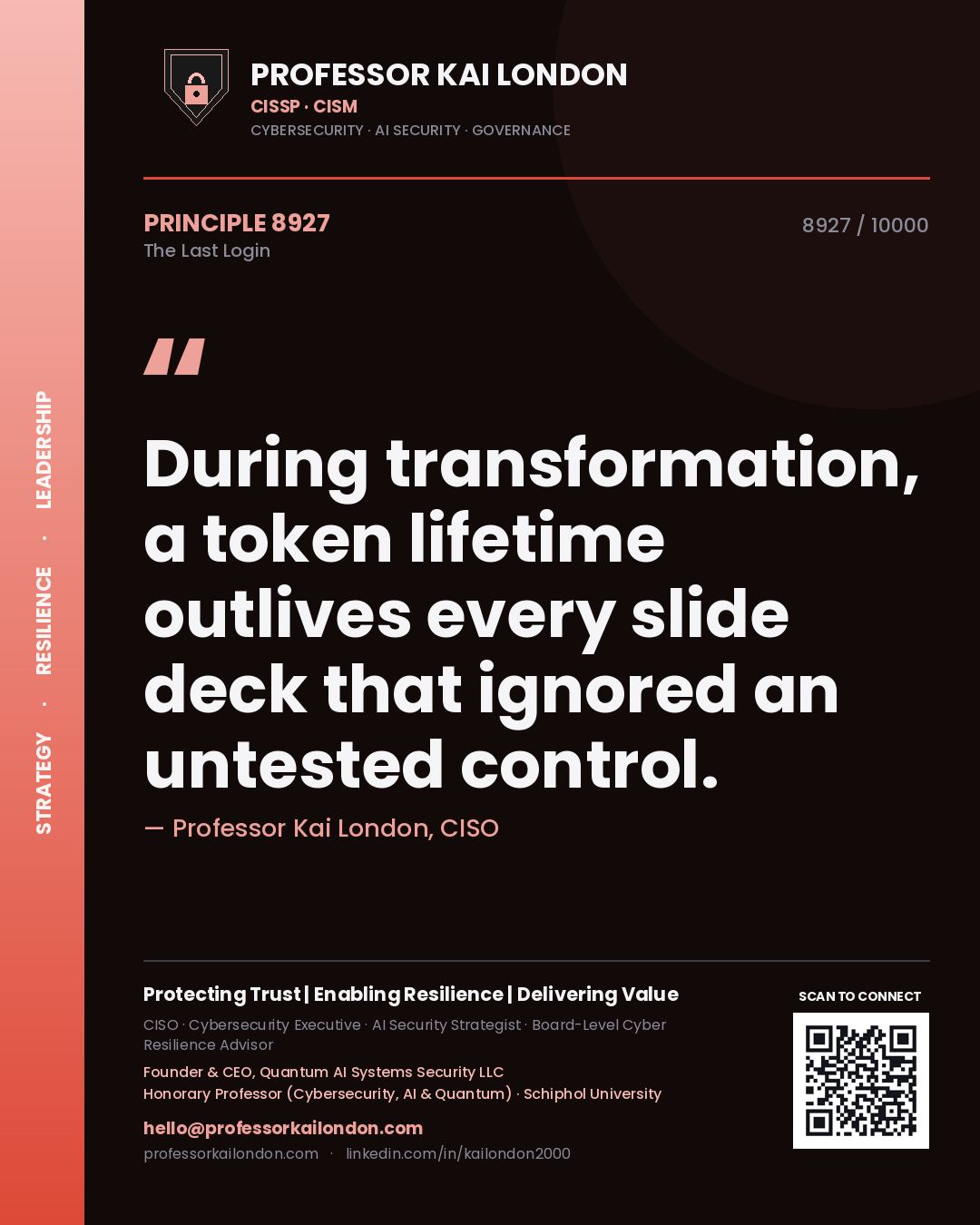 Professor Kai London principle 8927: During transformation, a token lifetime outlives every slide deck that ignored an untested control.