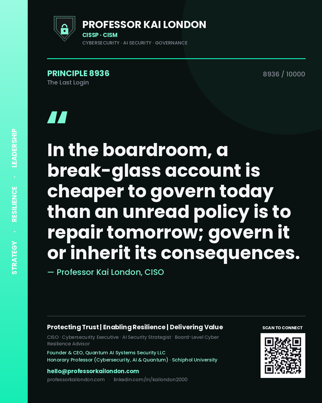 Professor Kai London principle 8936: In the boardroom, a break-glass account is cheaper to govern today than an unread policy is to repair tomorrow; govern it or inherit its consequences.