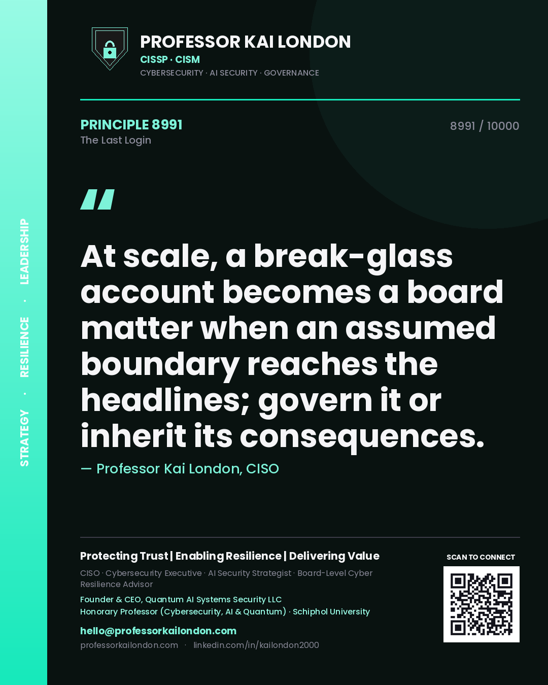 Quote card by Professor Kai London reading 'At scale, a break-glass account becomes a board matter when an assumed boundary reaches the headlines; govern it or inherit its consequences.'. From the book The Last Login.