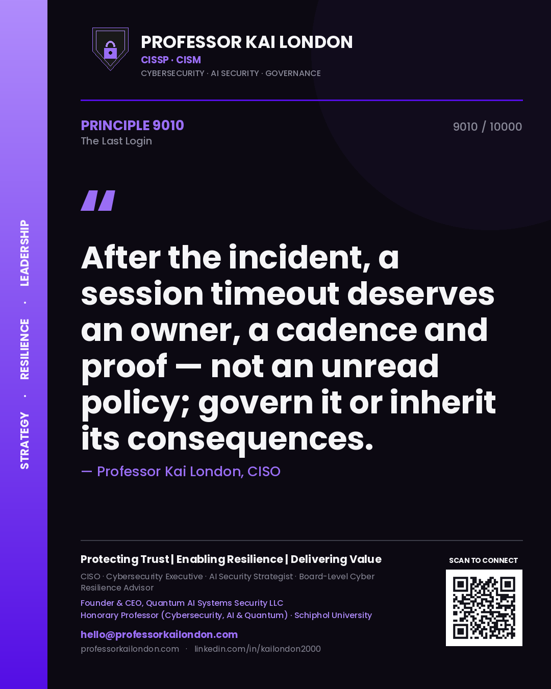 Quote card by Professor Kai London reading 'After the incident, a session timeout deserves an owner, a cadence and proof — not an unread policy; govern it or inherit its consequences.'. From the book The Last Login.