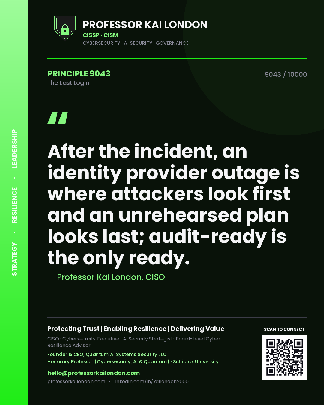 Quote card by Professor Kai London reading 'After the incident, an identity provider outage is where attackers look first and an unrehearsed plan looks last; audit-ready is the only ready.'. From the book The Last Login.