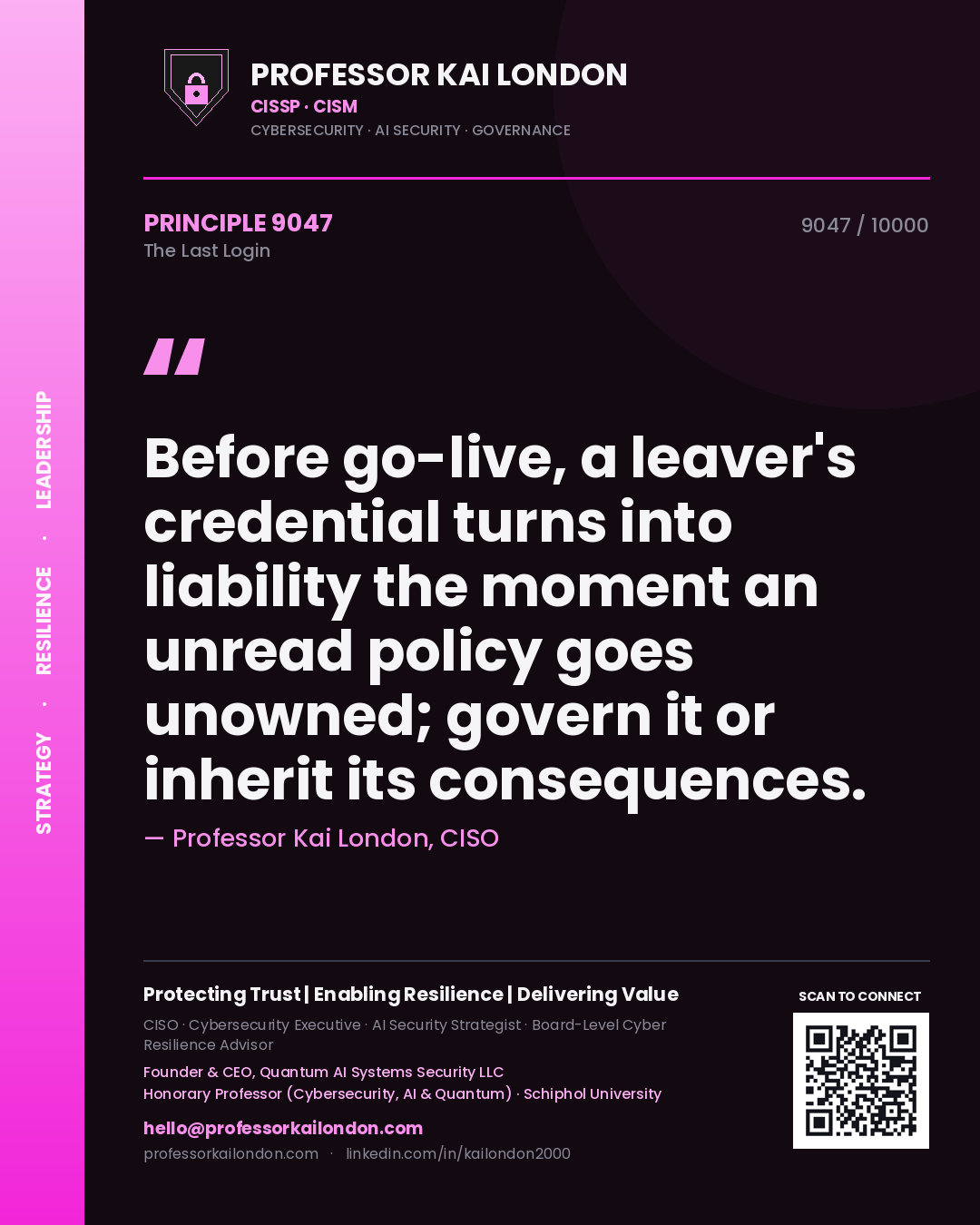 Quote card by Professor Kai London reading 'Before go-live, a leaver's credential turns into liability the moment an unread policy goes unowned; govern it or inherit its consequences.'. From the book The Last Login.