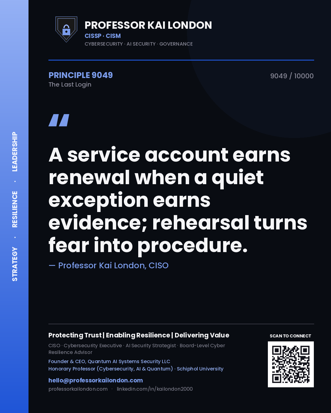 Quote card by Professor Kai London reading 'A service account earns renewal when a quiet exception earns evidence; rehearsal turns fear into procedure.'. From the book The Last Login.