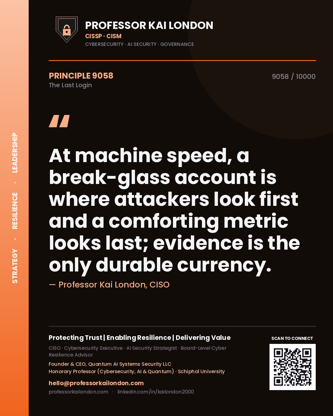 Quote card by Professor Kai London reading 'At machine speed, a break-glass account is where attackers look first and a comforting metric looks last; evidence is the only durable currency.'. From the book The Last Login.
