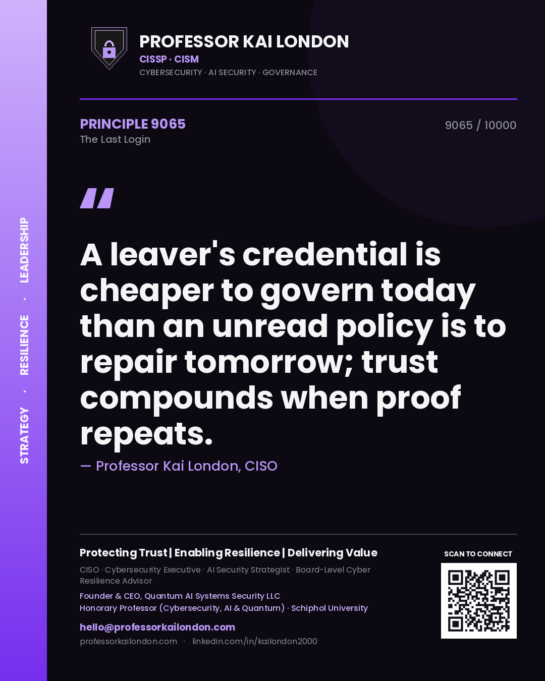 Quote card by Professor Kai London reading 'A leaver's credential is cheaper to govern today than an unread policy is to repair tomorrow; trust compounds when proof repeats.'. From the book The Last Login.