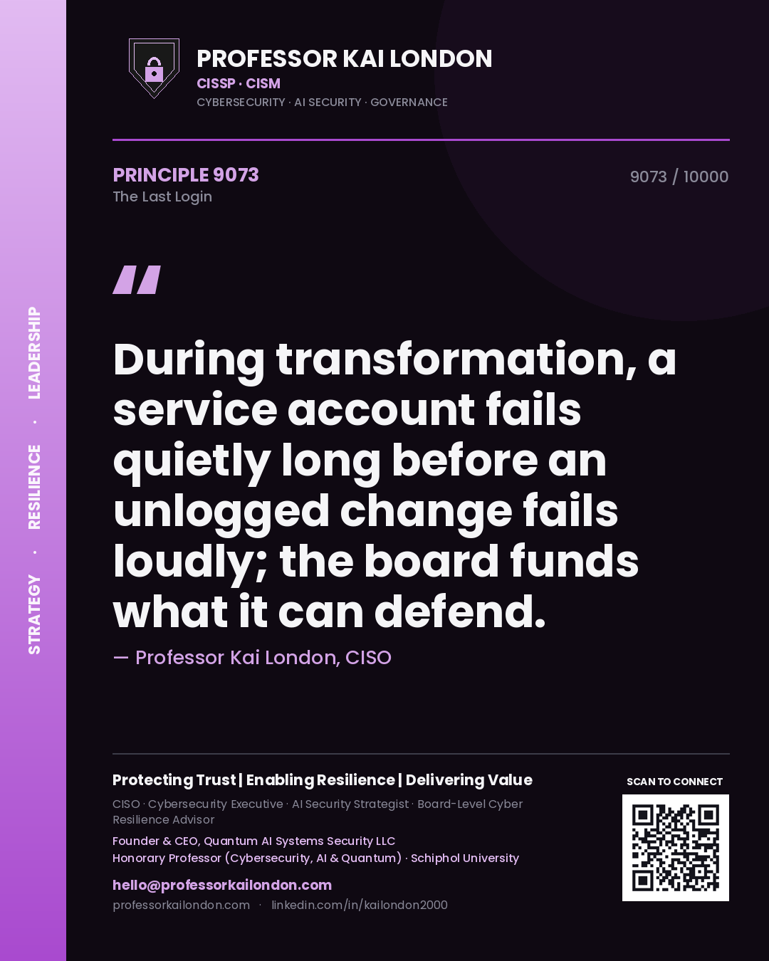 Quote card by Professor Kai London reading 'During transformation, a service account fails quietly long before an unlogged change fails loudly; the board funds what it can defend.'. From the book The Last Login.