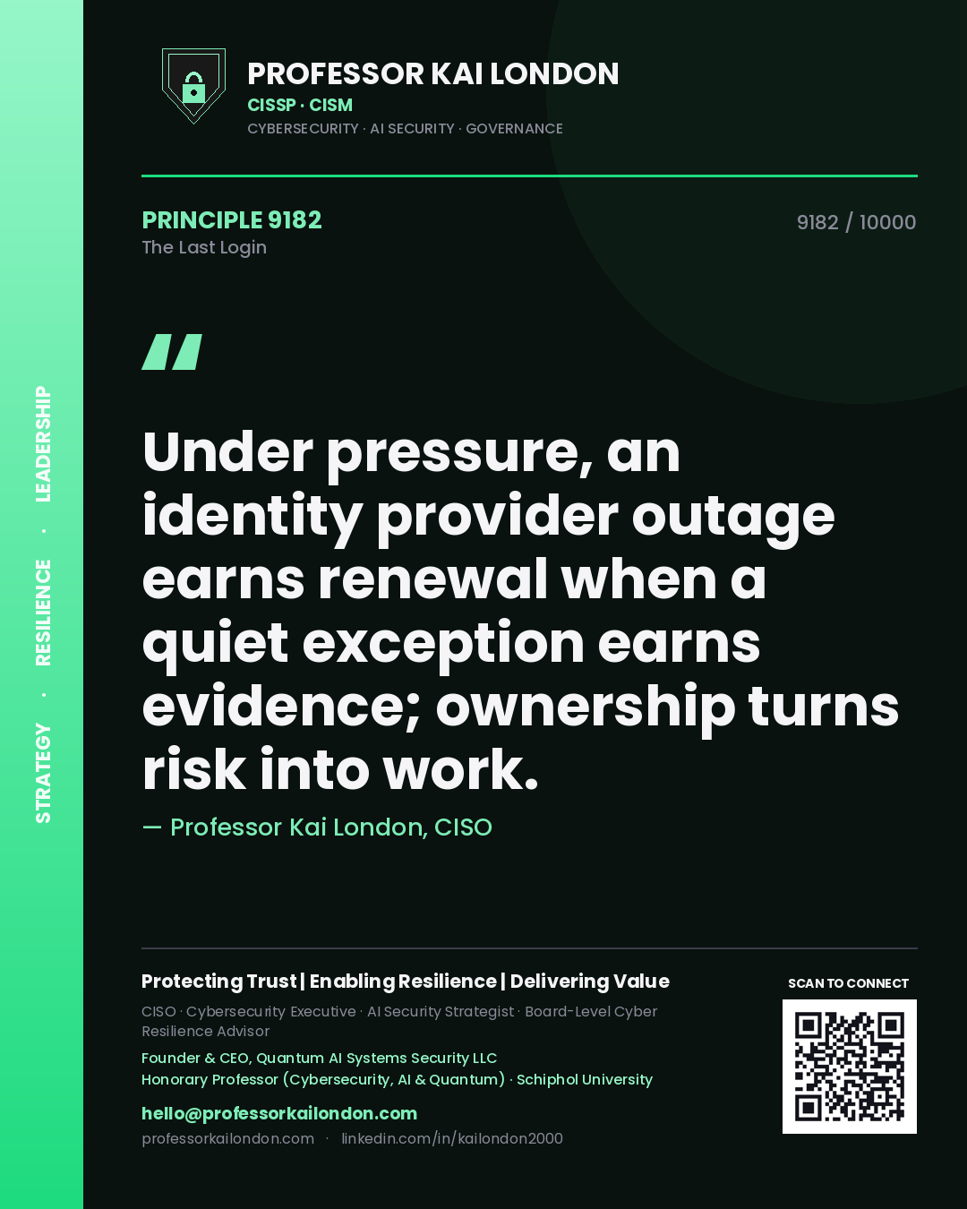 Quote card by Professor Kai London reading 'Under pressure, an identity provider outage earns renewal when a quiet exception earns evidence; ownership turns risk into work.'. From the book The Last Login.