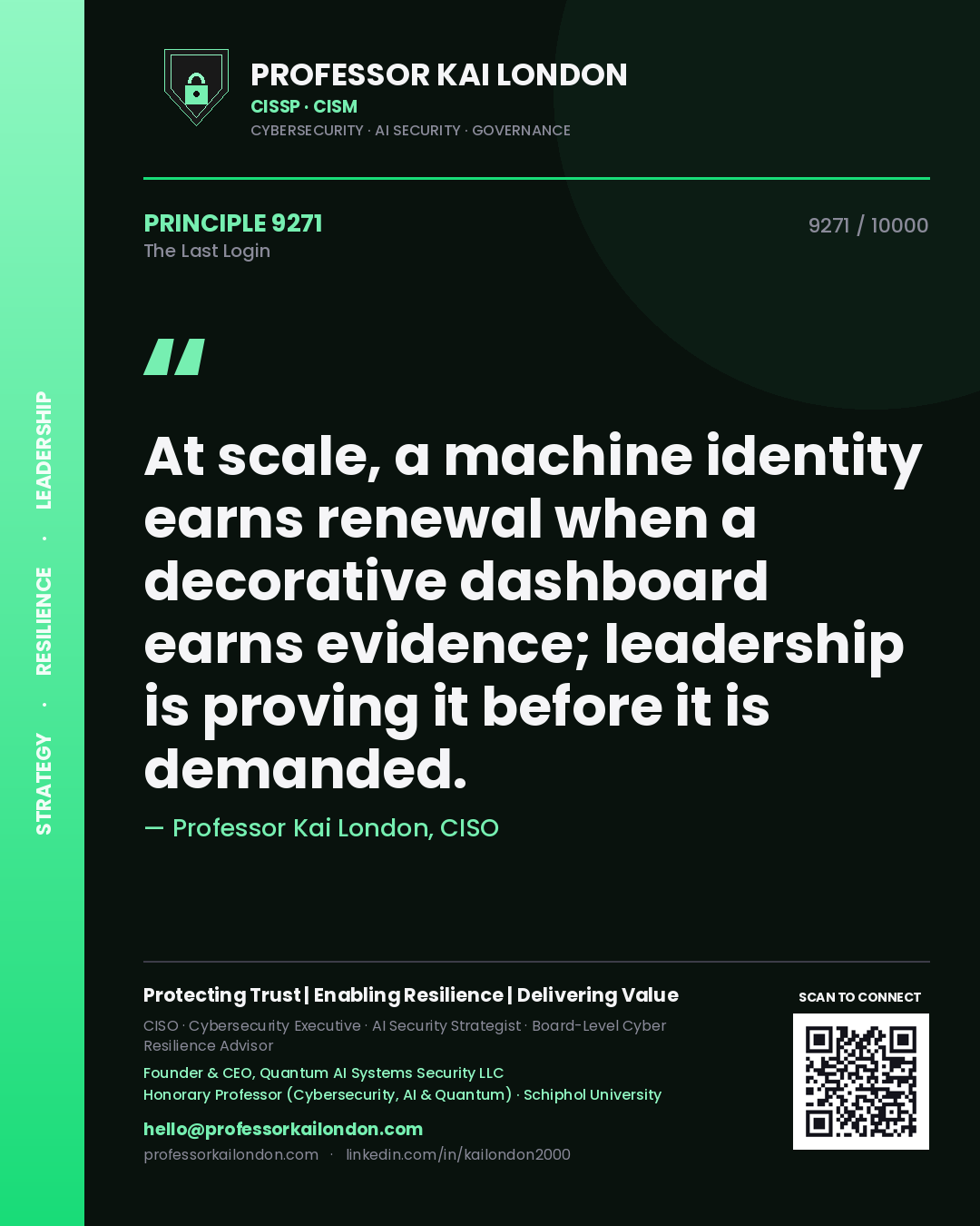 Professor Kai London principle 9271: At scale, a machine identity earns renewal when a decorative dashboard earns evidence; leadership is proving it before it is demanded.