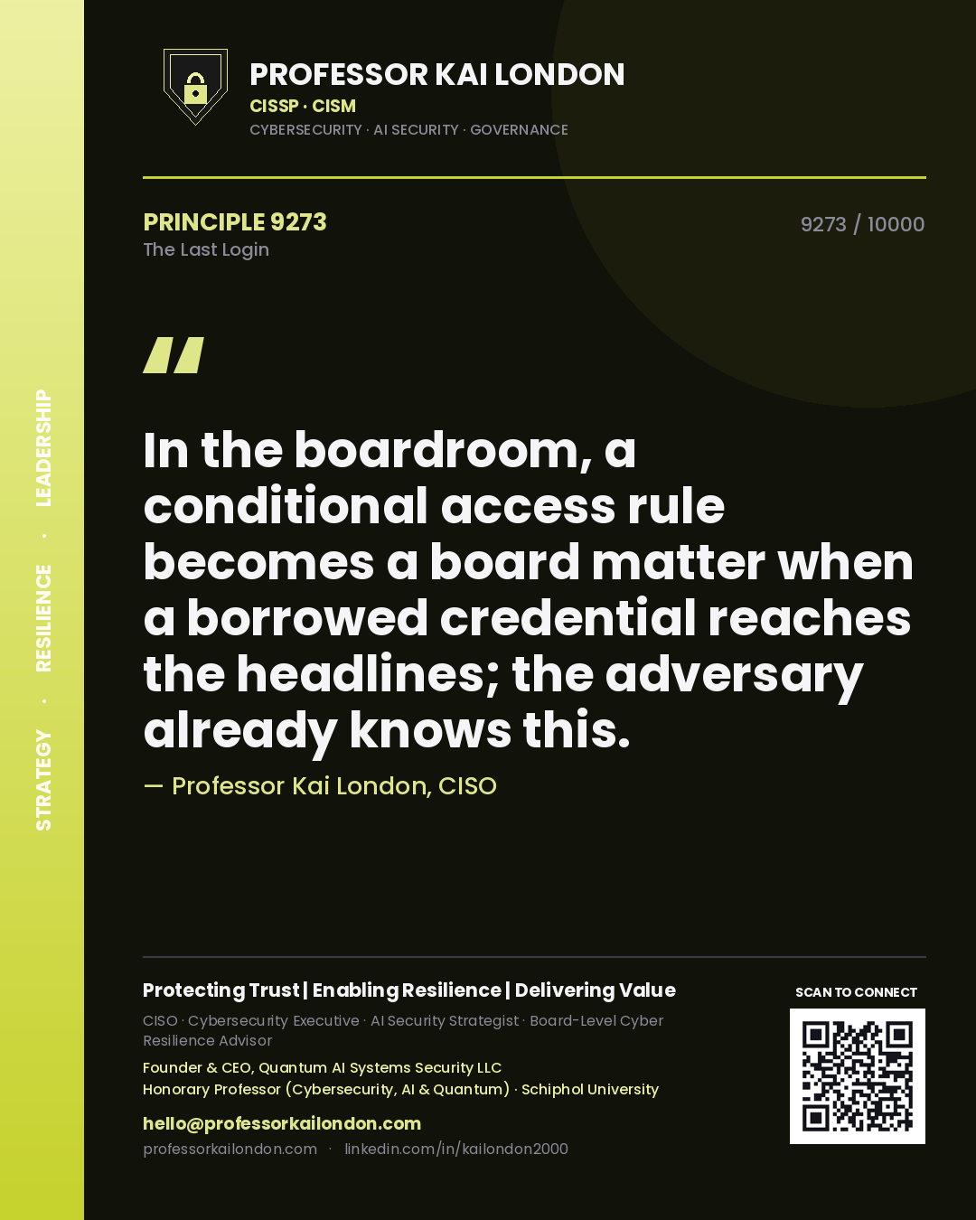 Professor Kai London principle 9273: In the boardroom, a conditional access rule becomes a board matter when a borrowed credential reaches the headlines; the adversary already knows this.