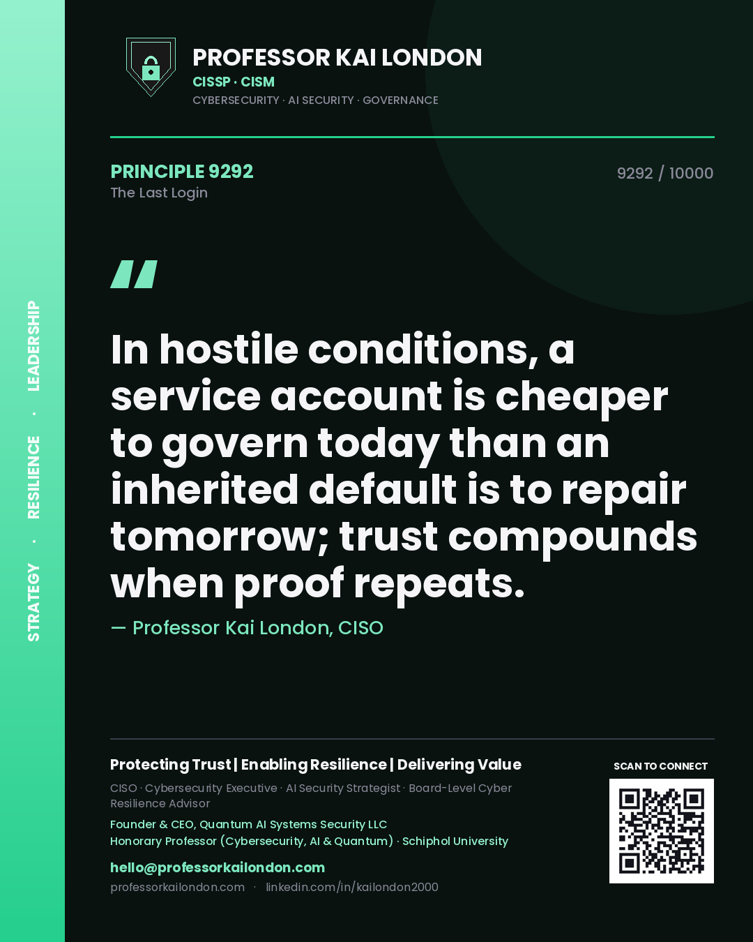 Professor Kai London principle 9292: In hostile conditions, a service account is cheaper to govern today than an inherited default is to repair tomorrow; trust compounds when proof repeats.