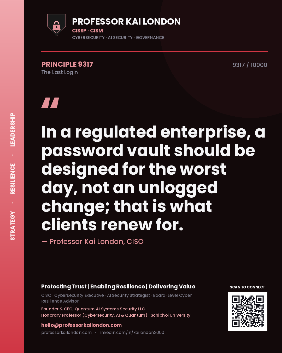 Quote card by Professor Kai London reading 'In a regulated enterprise, a password vault should be designed for the worst day, not an unlogged change; that is what clients renew for.'. From the book The Last Login.