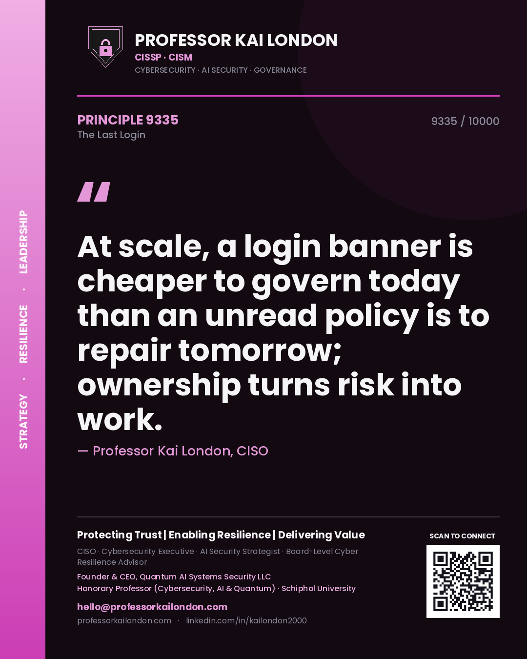 Quote card by Professor Kai London reading 'At scale, a login banner is cheaper to govern today than an unread policy is to repair tomorrow; ownership turns risk into work.'. From the book The Last Login.