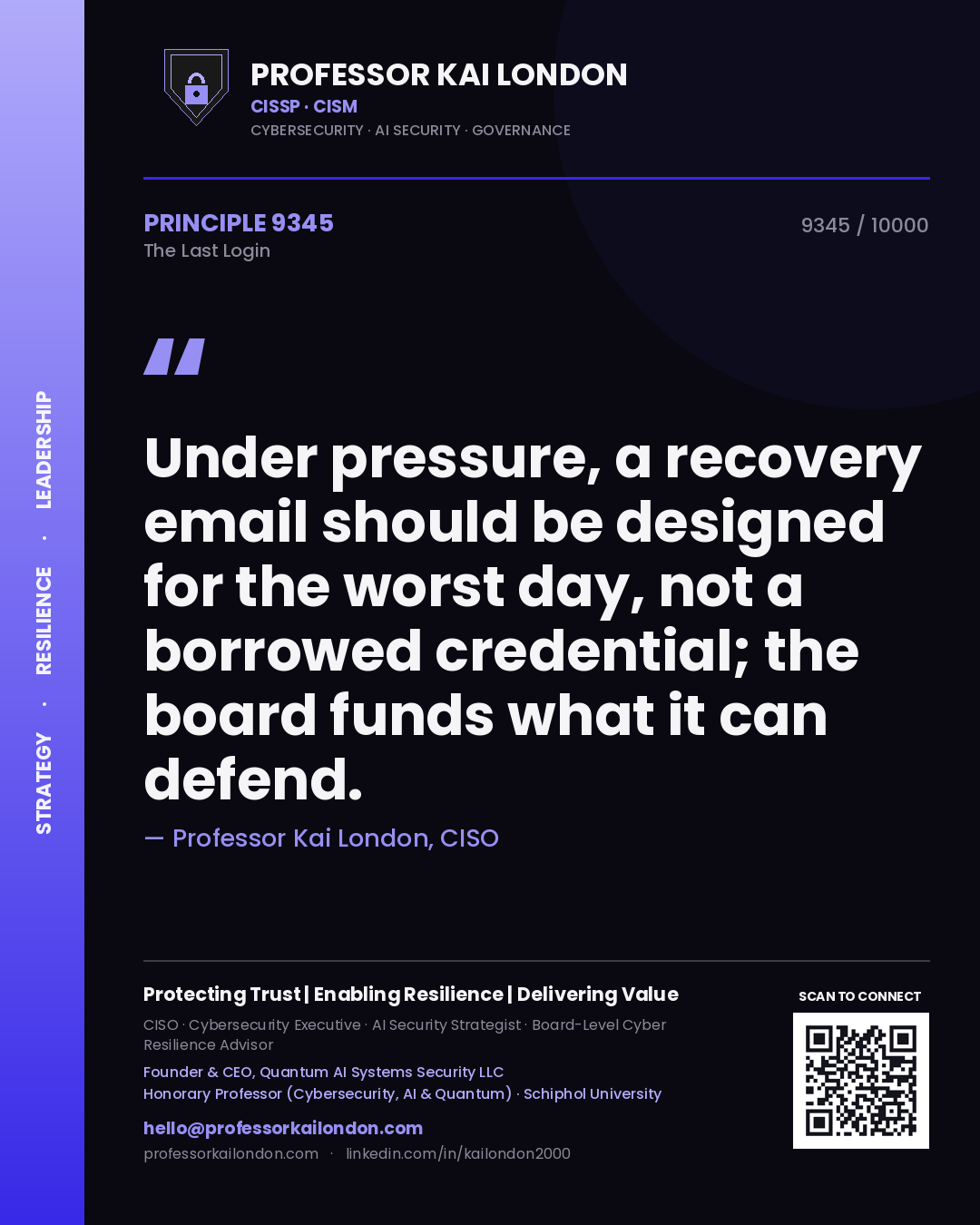Quote card by Professor Kai London reading 'Under pressure, a recovery email should be designed for the worst day, not a borrowed credential; the board funds what it can defend.'. From the book The Last Login.