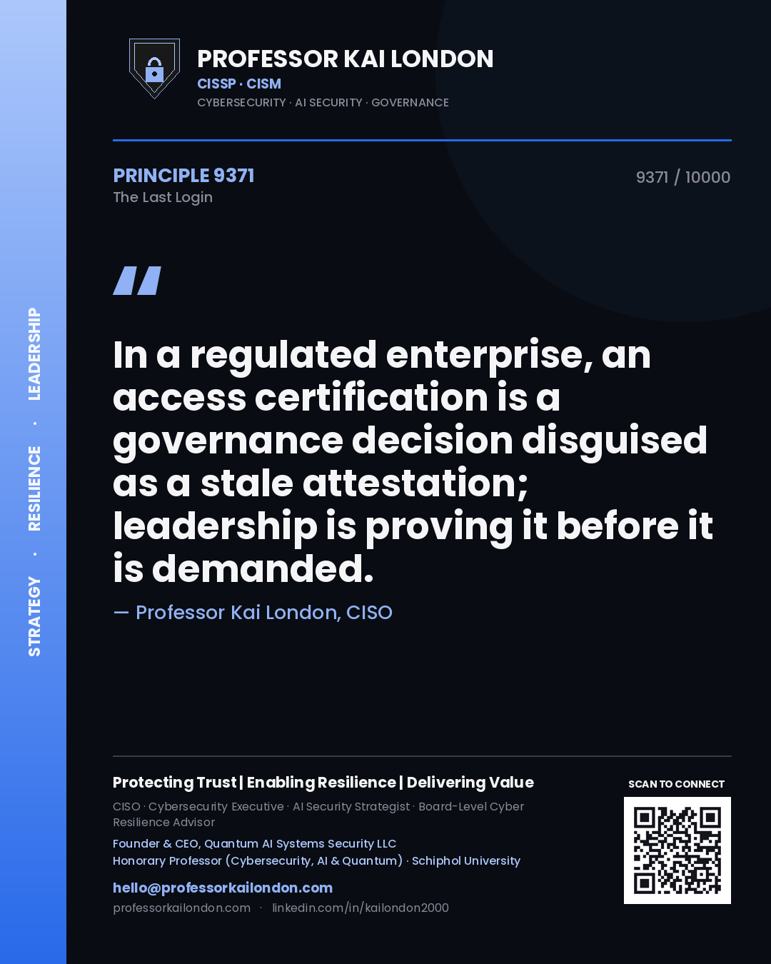 Quote card by Professor Kai London reading 'In a regulated enterprise, an access certification is a governance decision disguised as a stale attestation; leadership is proving it before it is demanded.'. From the book The Last Login.