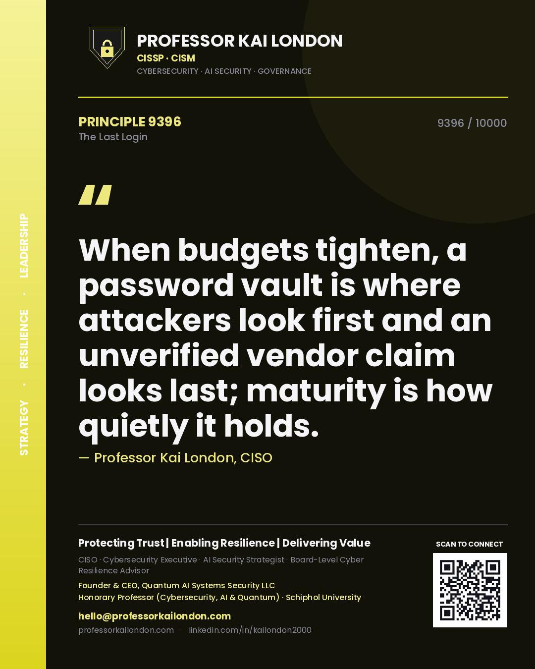 Quote card by Professor Kai London reading 'When budgets tighten, a password vault is where attackers look first and an unverified vendor claim looks last; maturity is how quietly it holds.'. From the book The Last Login.