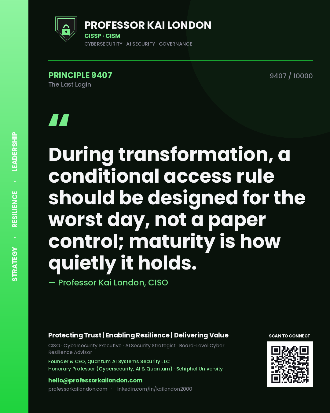 Professor Kai London principle 9407: During transformation, a conditional access rule should be designed for the worst day, not a paper control; maturity is how quietly it holds.
