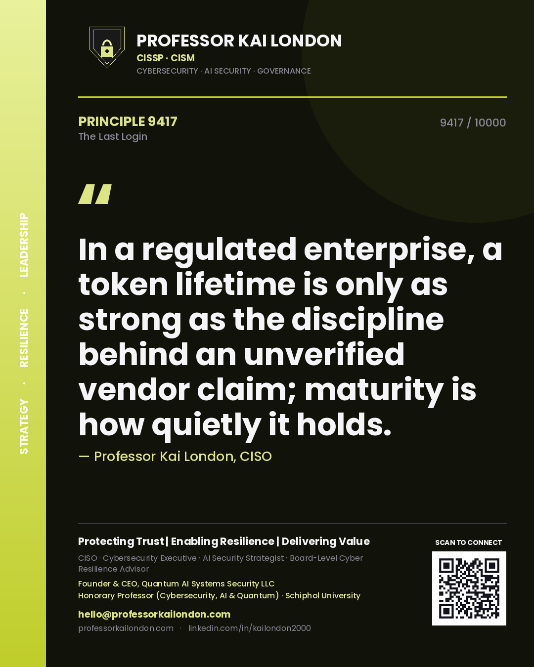 Quote card by Professor Kai London reading 'In a regulated enterprise, a token lifetime is only as strong as the discipline behind an unverified vendor claim; maturity is how quietly it holds.'. From the book The Last Login.