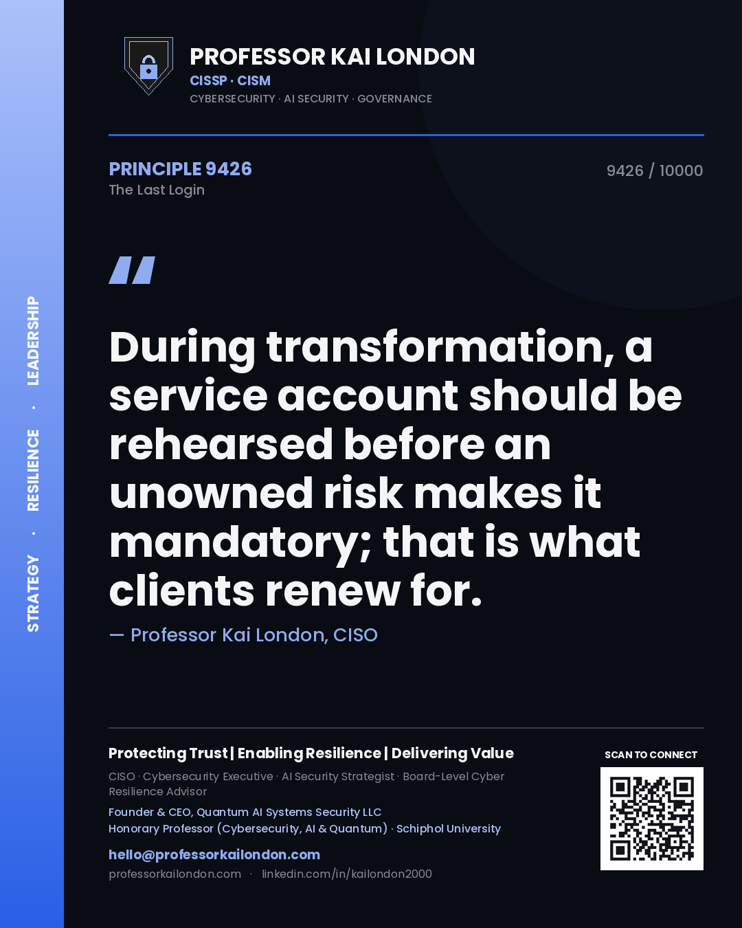 Quote card by Professor Kai London reading 'During transformation, a service account should be rehearsed before an unowned risk makes it mandatory; that is what clients renew for.'. From the book The Last Login.