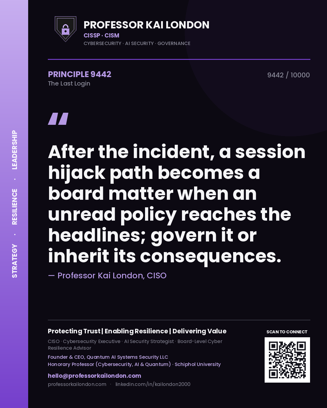 Professor Kai London principle 9442: After the incident, a session hijack path becomes a board matter when an unread policy reaches the headlines; govern it or inherit its consequences.