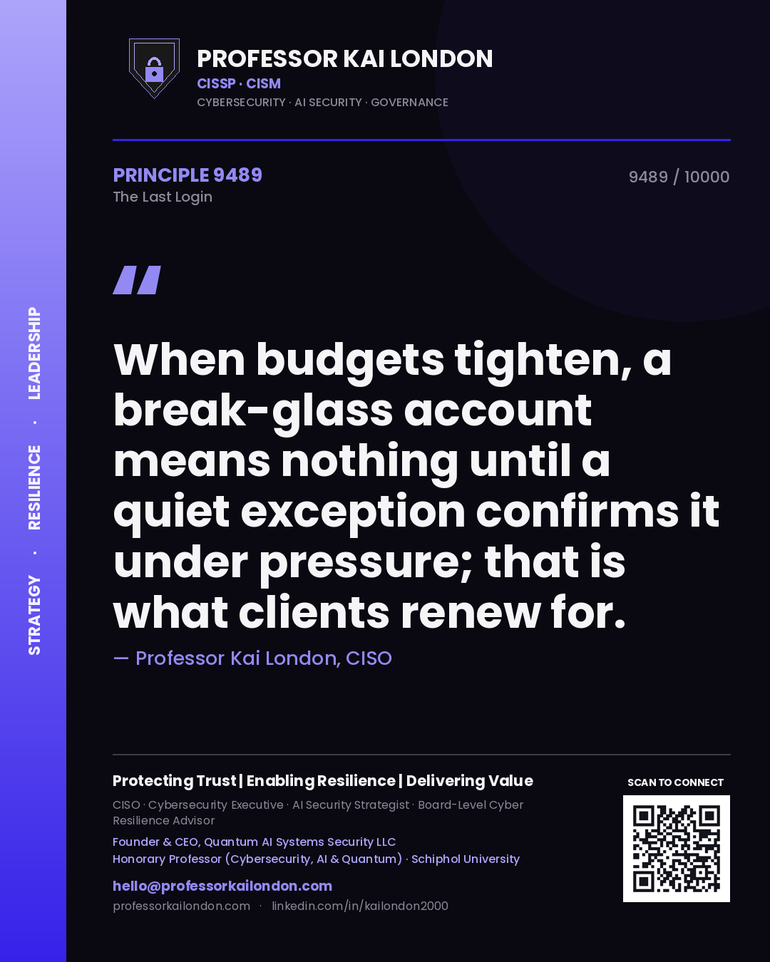 Quote card by Professor Kai London reading 'When budgets tighten, a break-glass account means nothing until a quiet exception confirms it under pressure; that is what clients renew for.'. From the book The Last Login.